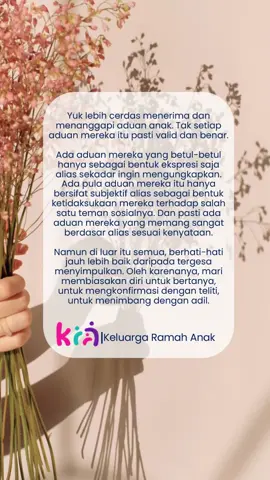 Tak setiap aduan anak itu itu sudah tentu benar lho, Ayah Bunda.. Artinya, ada aduan anak yang bisa jadi sifatnya hanya ungkapan canda, ungkapan khayalan, ungkapan subjektivitas mereka terhadap salah satu teman di di lingkungannya. Jadiiii, pentiiing sekali bagi kita untul lebih berhati-hati, untuk menelusuri berita yang masuk, untuk mengkonfirmasi benar dan tidaknya. MaashaAllah. Modal pengasuhan itu memang luar biasa ya, Ayah Bunda. Butuh stok sikap bijak yang memadai. #quotes #quotestory #parents #parenting #mindfulness #keluarga #family #fyp #fyppppppppppppppppppppppp #foryou