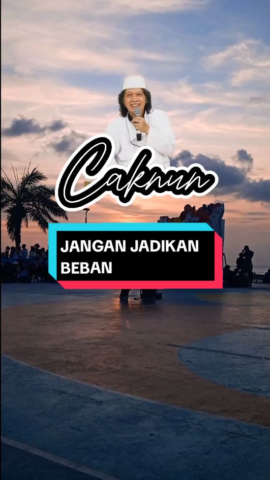 JANGAN JADIKAN BEBAN - CAKNUN #caknun #maiyah #maiyahan #kenduricinta #ngaji #fyp 