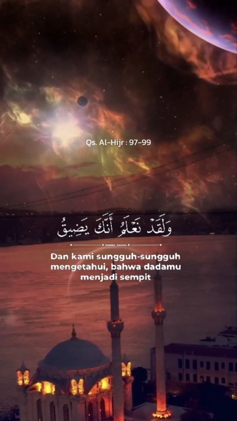 Qur'an Surat Al-Hijr Ayat : 97-99 #quotesislamic  #quran  #murottalquran  #tilawahquran  #pengingatdiri 