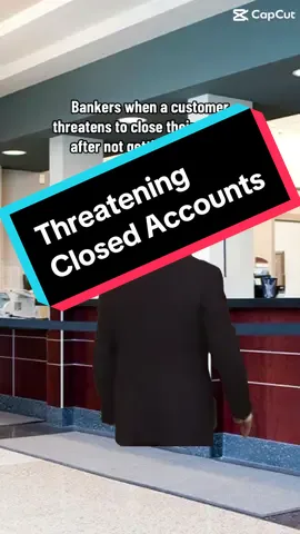 Threatening to close an account at the bank 😂 💰 🛑  #bankers #bankerstiktok #rudecustomer #workhumor #fypシ 