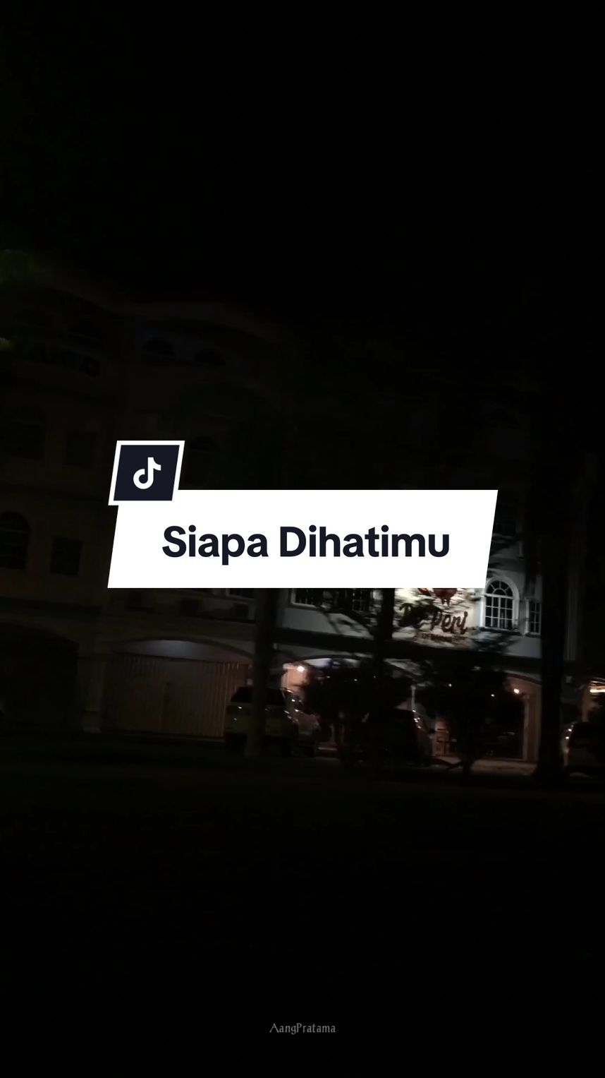 Siapa dihatimu