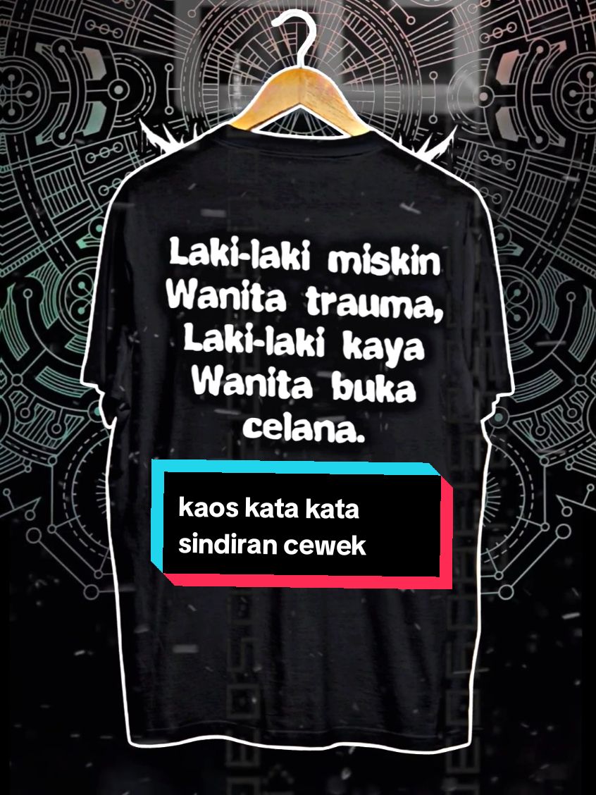 kaos laki laki miskin wanita trauma  #kaos #kaosdistro #kaossindiran #kaoskatakata #fyp 