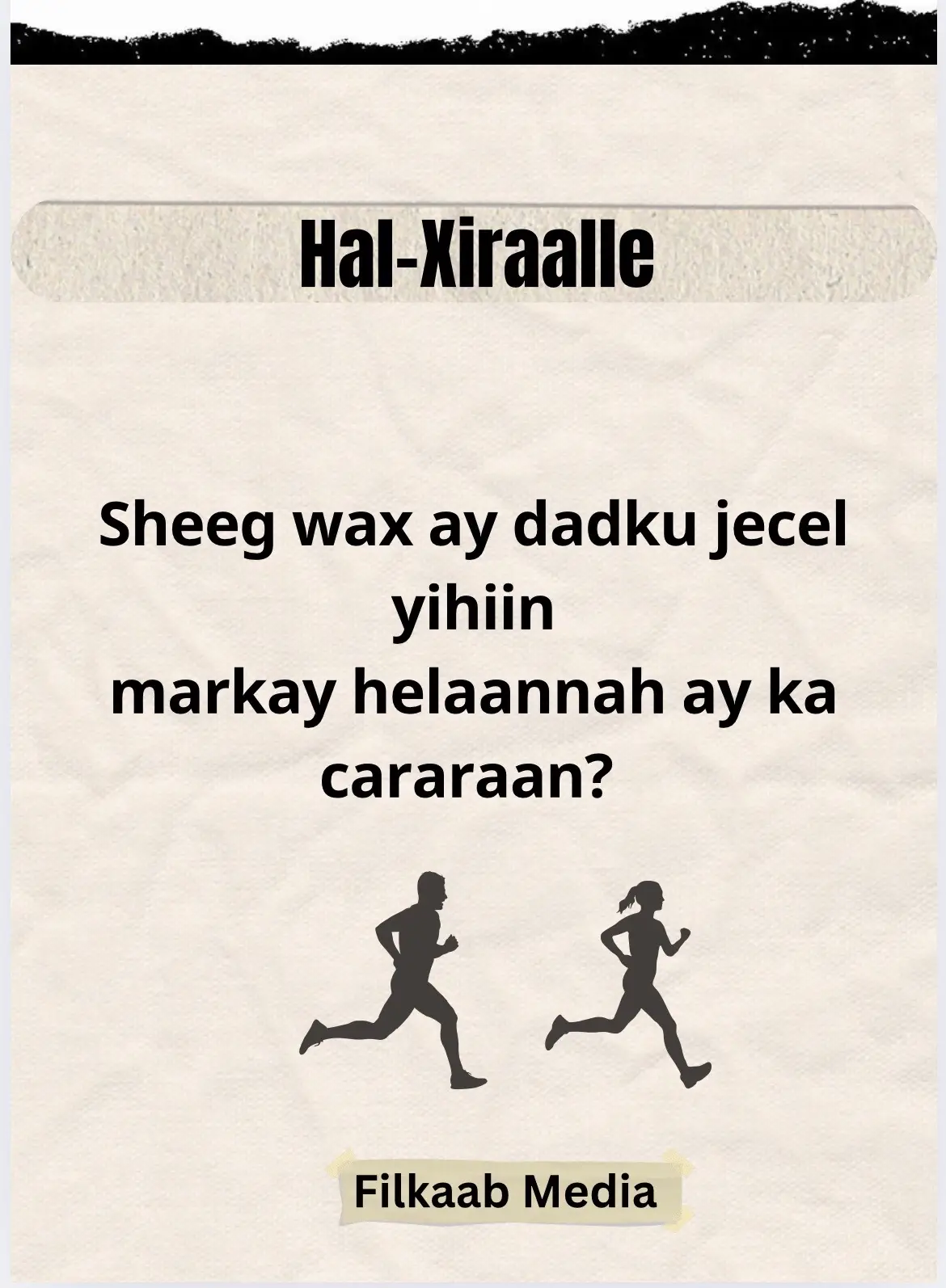 sheeg wax ay dadku jecel yihiin markay helaannah ay ka cararaan ?