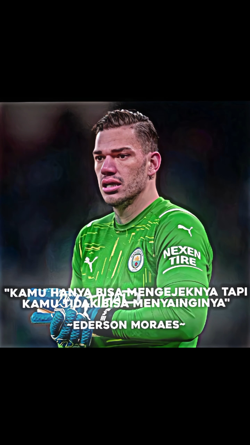 "kamu hanya bisa mengejeknya tapi kamu tidak bisa menyainginya" @JEFRIANTO+POKKANG done#ederson #footballplayer #manchestercity #quote #fyp