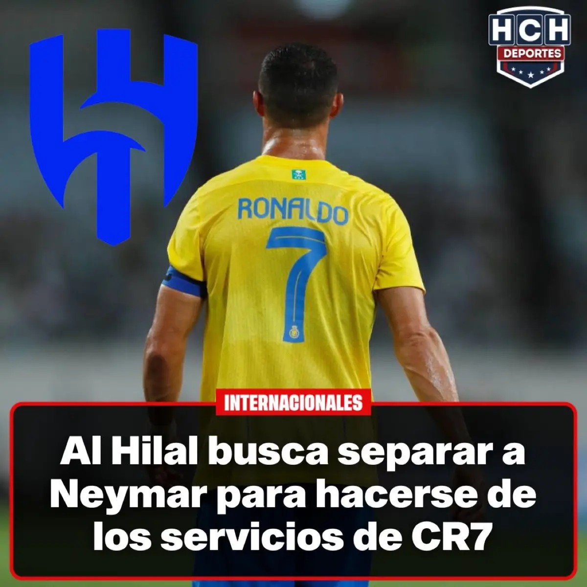 #HCHDeportes | El Al Hilal ya tiene definido que en enero buscará deshacerse de Neymar para contratar nada más y nada menos que a Cristiano Ronaldo. El astro brasileño  estuvo un año lesionado y recayó esta semana. Ronaldo es el principal candidato a suplir la baja de Ney.