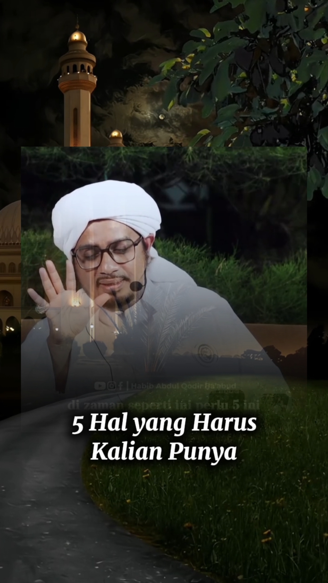 5 Hal yang Harus Kalian Punya #habibabdulqodirbaabud #ceramah #kajianislam #qoutesislami #kontenreligi #cintahabaibdanulama #qoutesstorywa 