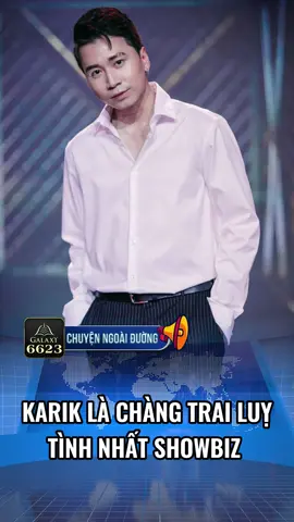 Karik là chàng trai luỵ tình nhất showbiz  #newpei #galaxy6623 #xuhuongtiktok #tintuc 