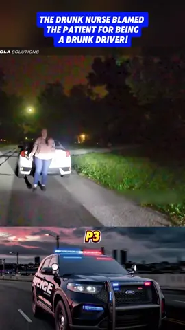 The drunk nurse blamed the patient for being a drunk driver!