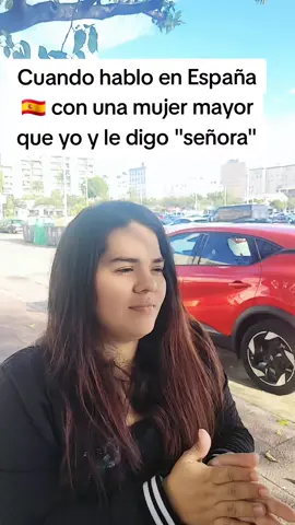 Cuandohablo en España 🇪🇦con una mujer mayor y le digo 