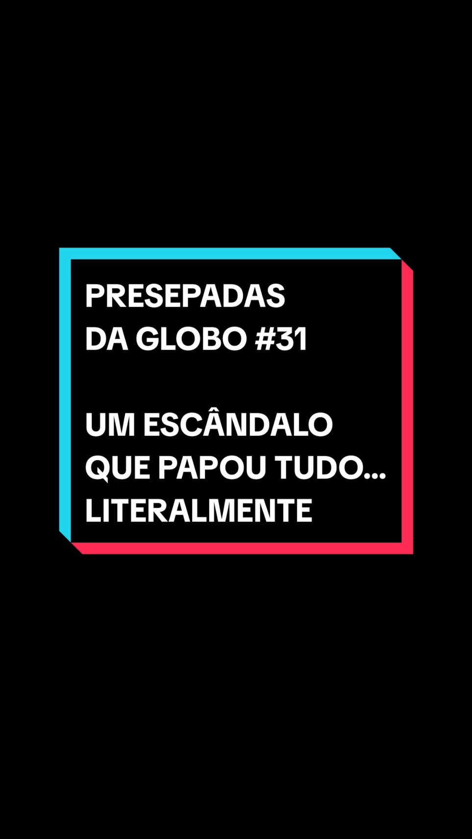 Presepadas da Globo (parte 31) - o escândalo do 