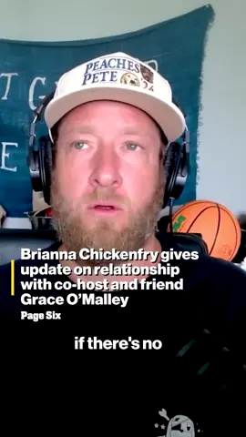 Brianna Chickenfry just gave an update on where she stands with best friend and co-host Grace O’Malley 👀
