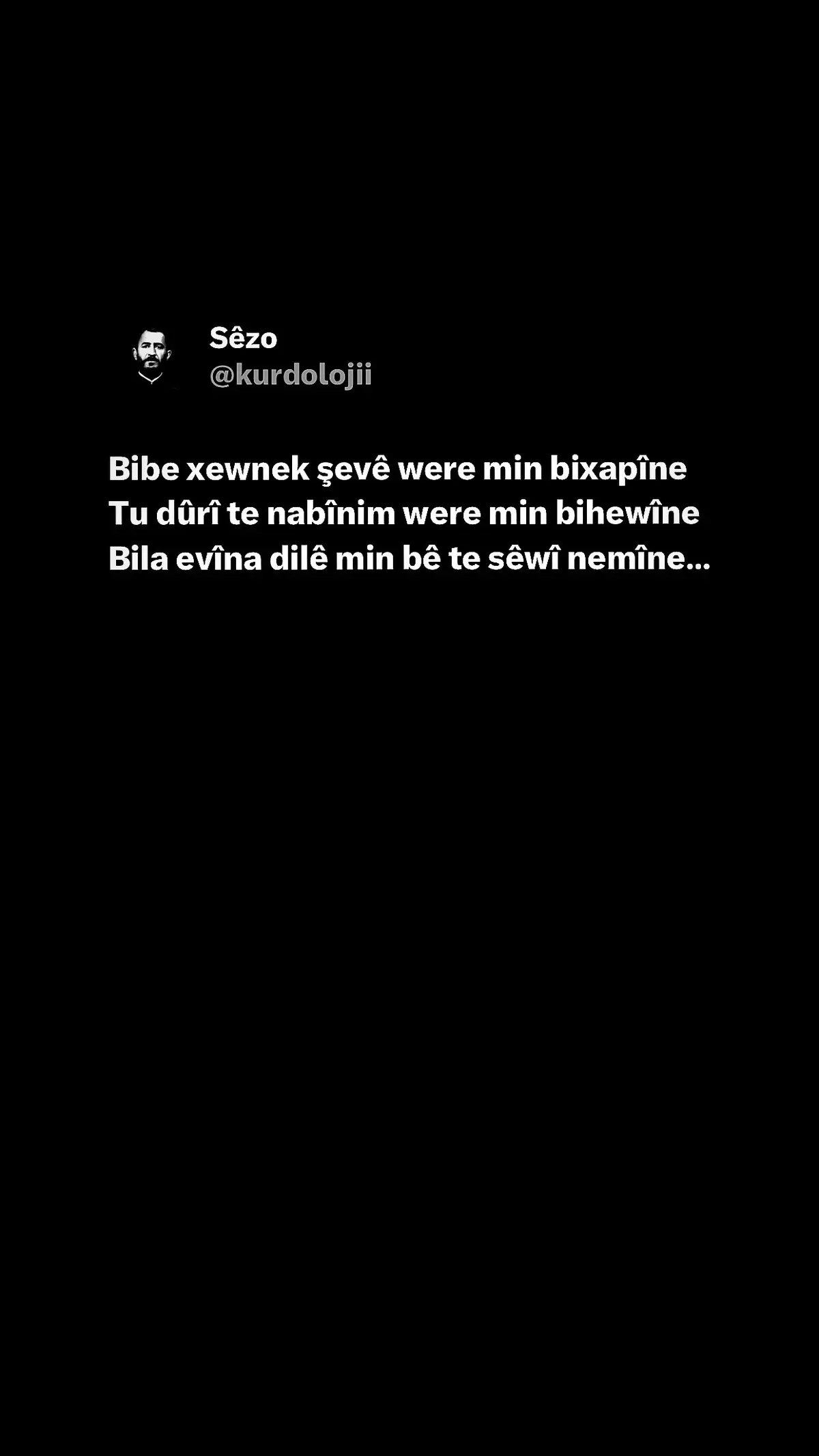 #evîn #kurd #kurdi #kurdistan #zimanekurdi #peyvenkurdi #helbestakurdî #jin #jîyan #azadi #kürtçesözler #stranekurdi #kürtçeşarkılar #kurdish #aşksözleri #hevi