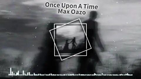 Once Upon A Time Max Oazo#tiktokviral #musicvideo #dj #fyp #djremix 