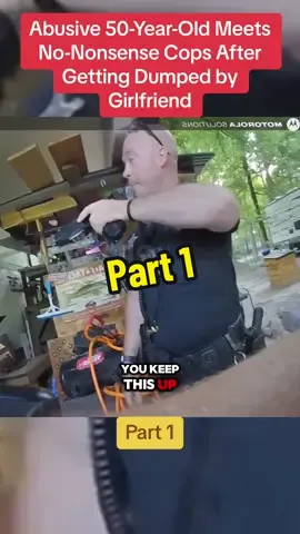 Abusive 50-Year-Old Meets No-Nonsense Cops After Getting Dumped by Girlfriend #cop #police #crime #copsoftiktok #copsontiktok #fyp #viral_video #bodycam 