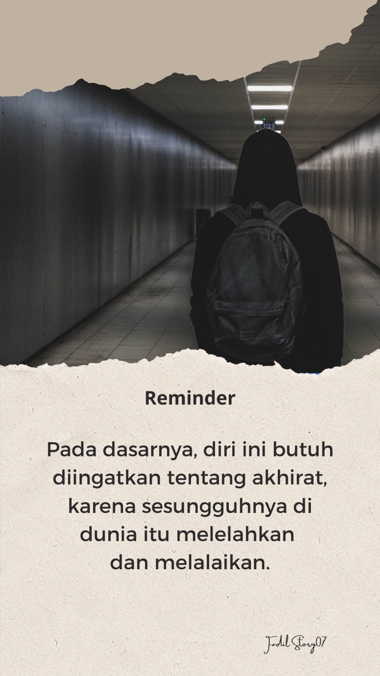 Pada dasarnya, diri ini butuh diingatkan tentang akhirat, karena sesungguhnya di dunia itu melelahkan dan melalaikan. #quotes #quotesislam #quotestory #selfreminder #katakata #motivation #fyp #fadilstory07 