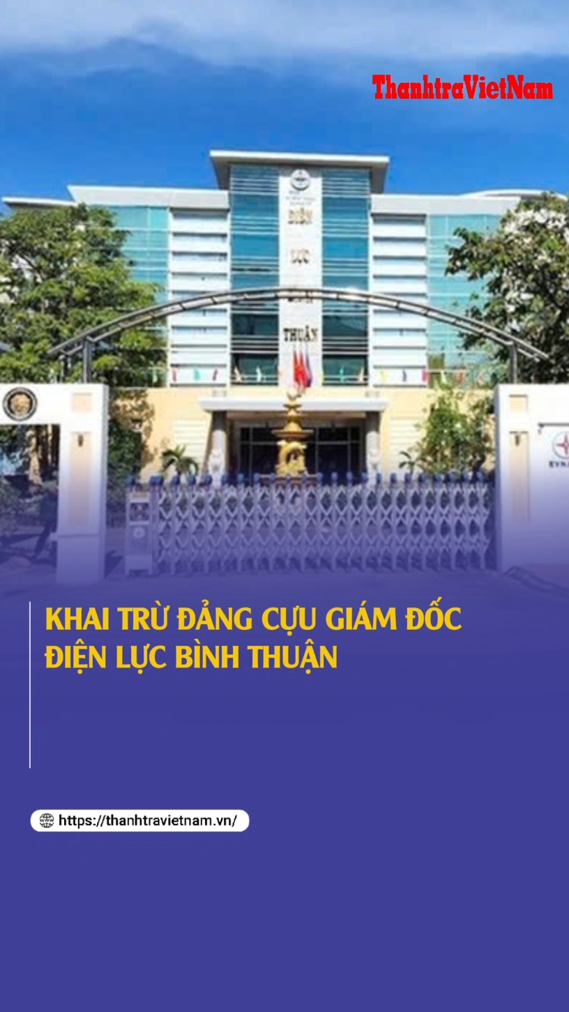 Khai trừ Đảng cựu Giám đốc Điện lực Bình Thuận #tapchithanhtravietnam #tapchithanhtra #xuhuong #tiktoknews #dienluc #binhthuan