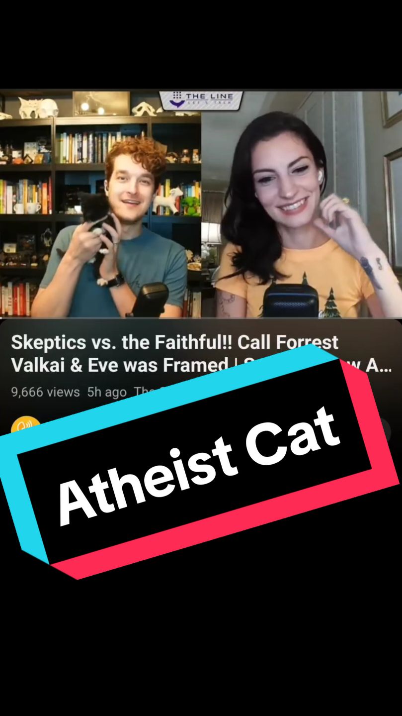 The cat is also an atheist. @Eve 