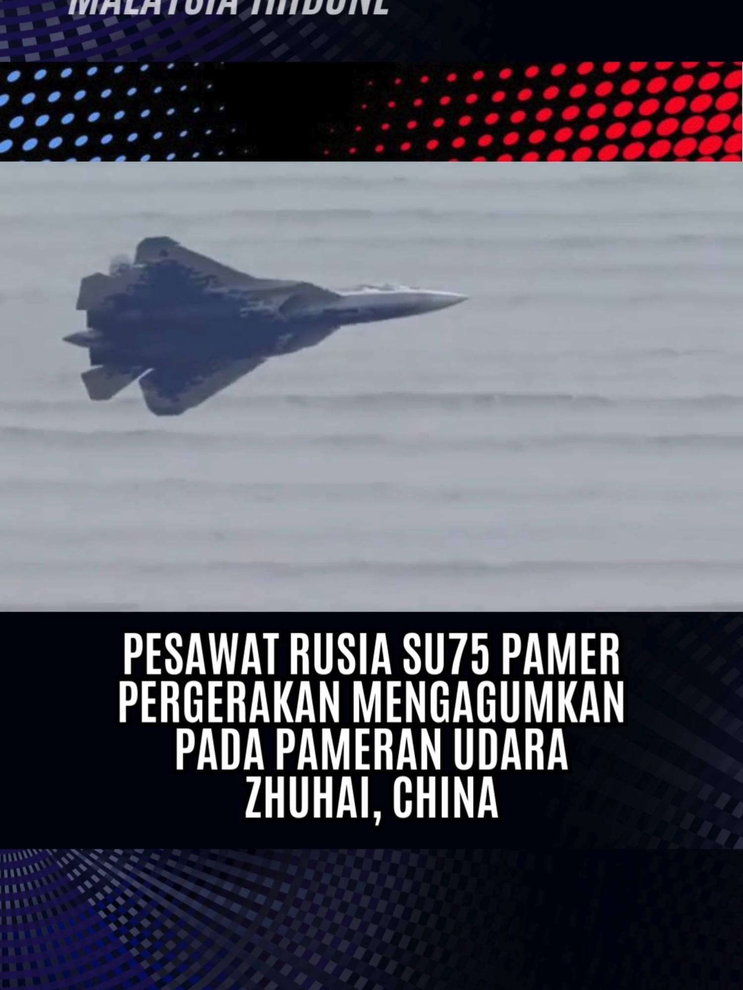 Lagi... aksi pilot pesawat SU57 yang mempamerkan aksi memukau pada Pameran Udara Zhuhai di China minggu lalu. #zhuhaichina #zhuhaiairshow #rusia #su57 #airdefence #russianjetfighter #airforce