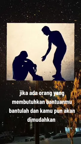 yang menolong sesama saudaranya percayalah Allah akan membalasnya 