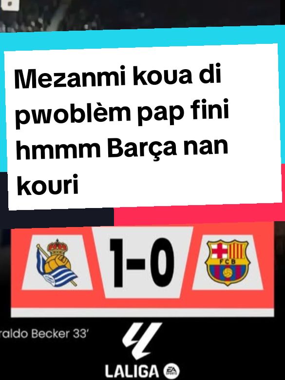 koua di pwoblèm pap fini hmmm Barça nan kouri#futbol⚽️ #futbol #realmadridfc🇪🇸🇪🇸🤍👑🦁💪 #madridista #halamadrid #halal #barcelona #viscabarca🔴🔵 #fypシ #fyp #duet #usa_tiktok #usa🇺🇸 #haitiantiktok🇭🇹 #haitiantiktok 