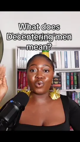 Here’s what it means to decenter men. #fypシ゚ 