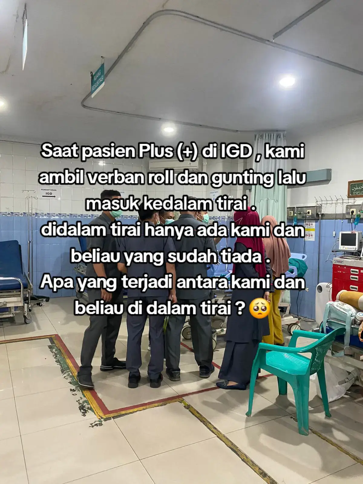 hal yang paling menggetarkan hati nakes saat pasien plus (+) , apalagi mendengar suara tangisan keluarga yang saling menguatkan . apa yg kami lakukan didalam tirai ?  kami tutup mata beliau , kami ikat kepala tangan dan kaki beliau . kami tutup seluruh tubuh beliau dengan kain yang bersih sambil berkata ,  Tenang disana ya pak / Bu 🥹🥹 #nakes #IGD #bidan #perawat #pasien #emergency #masukberanda #xyabc #4u #foryourpage #emergencylife #ponek #xybca #4u #nurse 