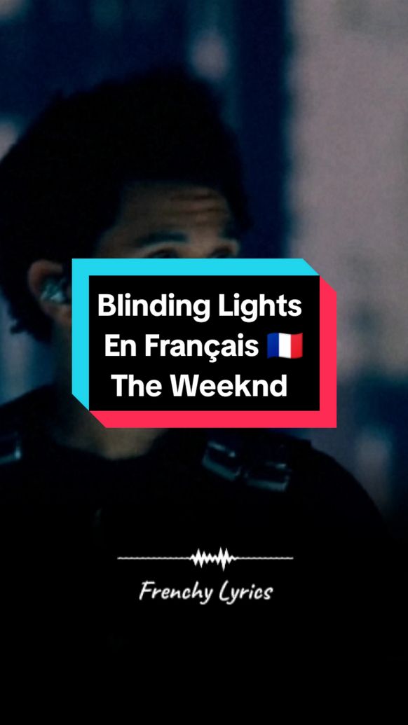 BLINDING LIGHTS (En Français 🇨🇵) @The Weeknd  #blindinglights #theweeknd #blindinglightstheweeknd #theweekndblindinglights #pop #lyrics #musique #lyricsfrançais #parole #paroles #traduction #traductionfr #traductionfrançaise #français #fyp #viral_video #viral #foryou #pourtoi #frenchylyrics 