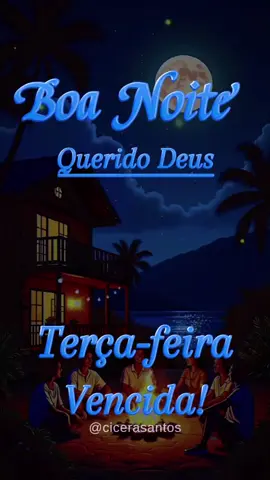 QUERIDO DEUS CHEGAMOS AO FIM DE MAIS UMA TERÇA-FEIRA. #cicerasantos  #oracao  #oracaodanoite  #BOANOITE 