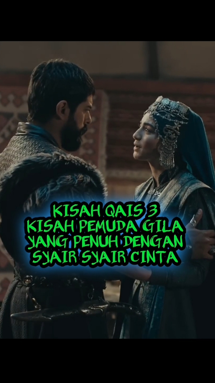 kisah 3 qais dan syair-syair cinta kepada laila majnun  #kisah #syair #qais #laila #majnu 