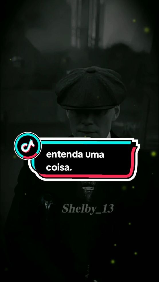 entenda uma coisa!. #thomasshelby #reflexão #motivacao #triste #fyp #videoviral 