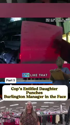 Cop's Entitled Daughter Punches Burlington Manager in the Face part 5