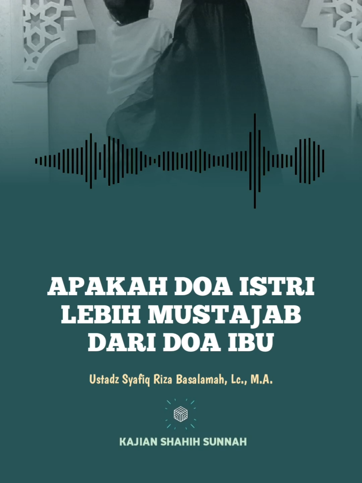 Apakah Doa Istri Lebih Mustajab Dari Doa Ibu - Ustadz Syafiq Riza Basalamah #kajian #dakwah #ceramah