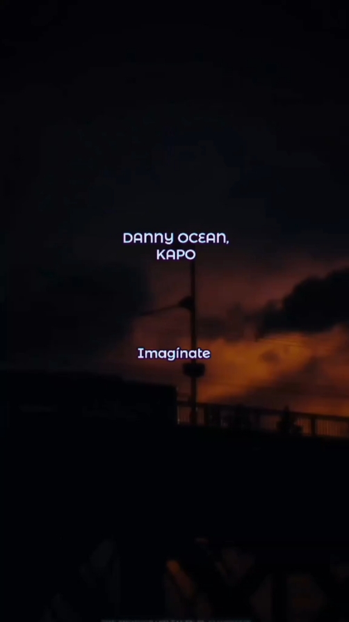 DANNY OCEAN, KAPO - Imagínate  #dannyocean #kapo #imaginate #paratiiiiiiiiiiiiiiiiiiiiiiiiiiiiiii #musica #canciones #cancionestendencia #cancionesparadedicar #letras #letrasdecanciones #rolitas #rolitaschidas #rolasparaestados 