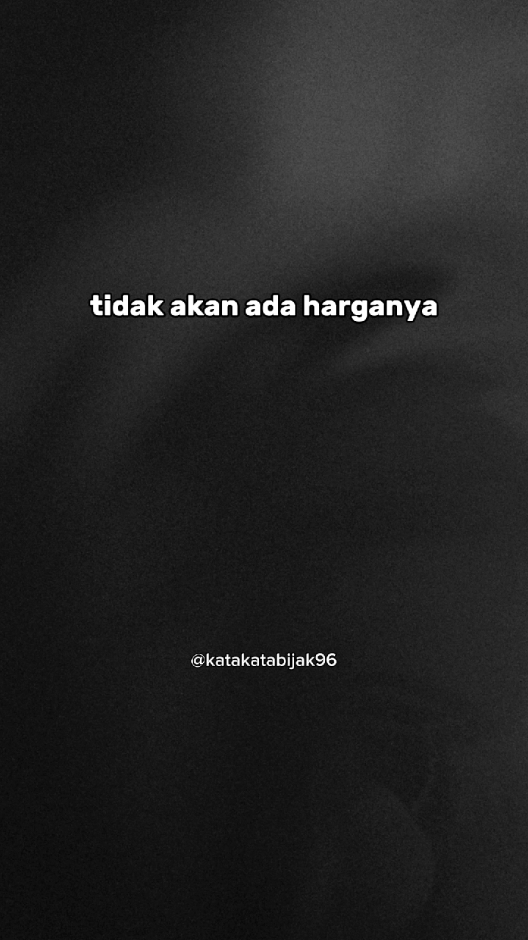 tidak akan ada harganya . kata kata sedih . kata kata sad . kata kata menyentuh hati . kata kata baper #ceritakanlah #katakatabijak96 