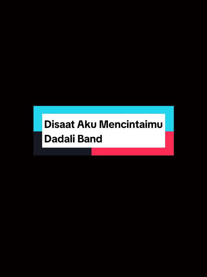 Disaat Aku Mencintaimu - Dadali Band #fyp #fypシ゚ #fypage #dadali #disaatakumencintaimu #dadaliband #CapCut #band #liriklagu #trendingsong #zheiofficial #masukberanda @dyrga.dadali @fatwaabubakar 