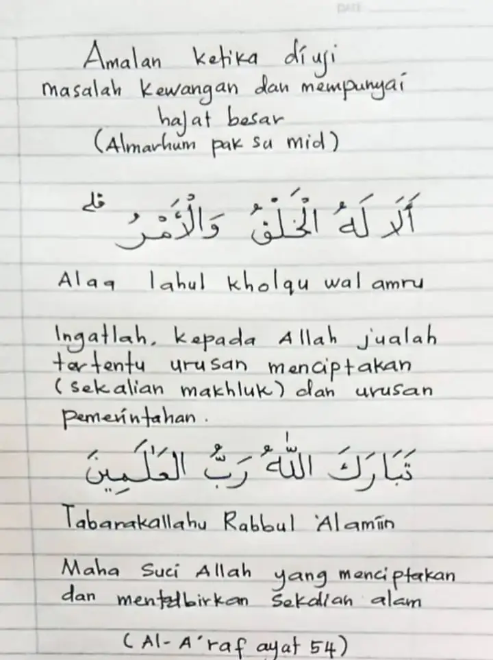 Kepada sahabat yang sedang diuji dengan masalah kewangan, ada hutang yang belum langsai, ada urusan yang tak dapat kita nak selesaikan boleh amalkan surah al-A'raf ayat 54. Amalan ini dikongsi oleh Almarhum Pak Su Mid. Ayatnya pendek dan ringkas tapi Allah menjawab permintaan kita dengan rezeki yang tidak pernah kita sangka. Pesan syekh Mukhtar Jamel, semasa kita jatuh terduduk dengan ujian Allah, maka tidak salah untuk kita menangis kerana ia akan membuatkan dada kita lapang. Kemudian bangunlah solat agar hati kita kembali tenang, setelah itu angkat tangan mohonlah pada Allah agar pertolongan segera datang. Bisik pada diri kita, kerugian terbesar bukanlah kerana kita tidak berharta, tiada pangkat dan gelaran sekalipun sudah melakukan macam-macam usaha... Namun yang menjadikan kita seorang yang gagal adalah apabila melihat syurga terbentang luas saujana mata memandang  tapi kita tiada di dalamnya. Aminah Mat Yusoff #BicarakuKeranaAllah  #AllahSentiasaDhati 