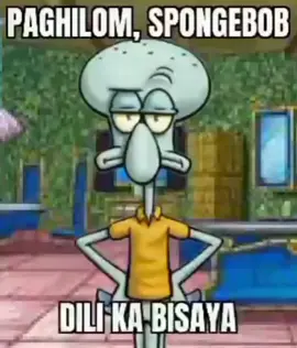 #squidward #bisaya #fyp 