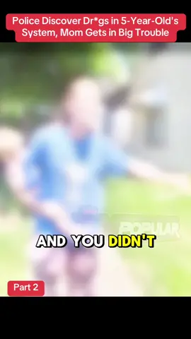 Police Discover Dr*gs in 5-Year-Old's System, Mom Gets in Big Trouble#cops #police #crime #fyp 