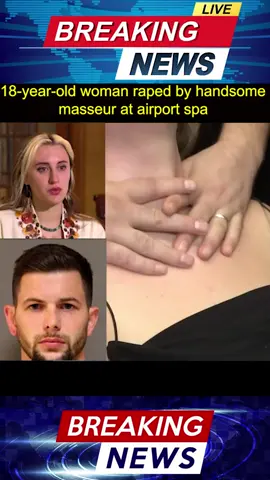 18-year-old woman raped by handsome masseur at airport spa#breakingnews #news #tiktok #foryou #tiktokus 