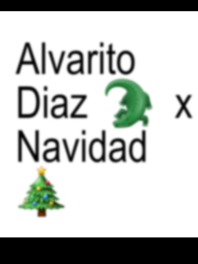 Alvarito🐊 X Navidad🎄#alvarodiaz #alvaritodiaz #lentito #sayonara #fyp @ALVARO DIAZ 