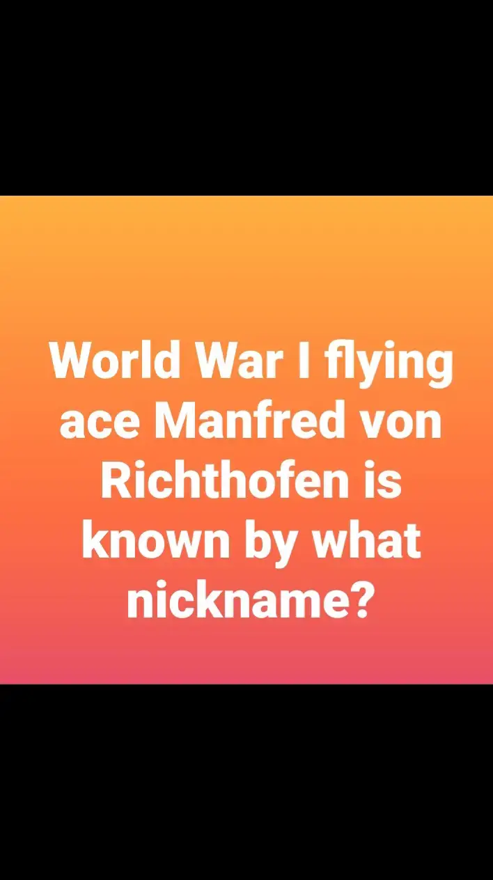 World War I flying ace Manfred von Richthofen is known by what nickname? #militarytrivia  #militarytiktok  #MilitaryTriviaQuestions