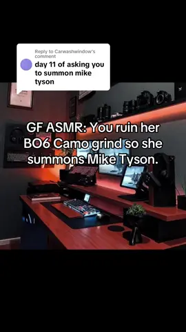 Replying to @Carwashwindow As requested my good sir. GF ASMR: You ruin her camo grind so she summone Mike Tyson. (Mike pls dont hurt me this is a skit and thank you beyonce) #asmr #gf #miketyson #bo6 
