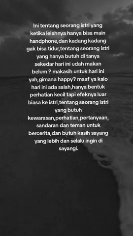 Karena setelah menikah dunia istri hanya suami jadi tolong mengertilah🥺
