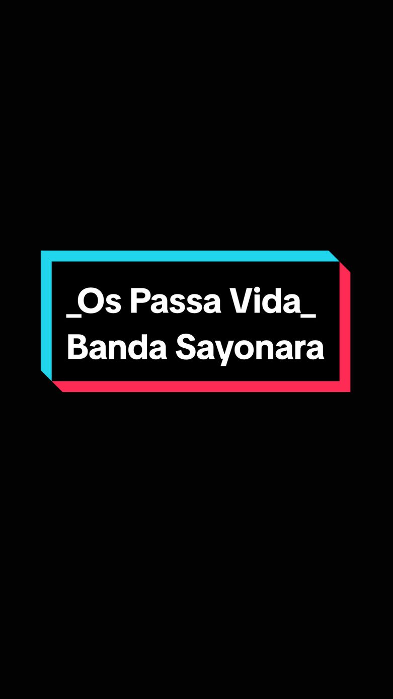 Os Passa Vida - Banda Sayonara  #melody #melodymarcantes #arrochamarcantes #belemdopará #pará #viral #fyp > #fy #viraliza #belem #paraensesnotiktok #arrochamarcantes #arrochamarcantesasmelhores #arrochamarcantes 