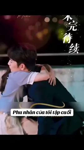 Phu nhân của tôi tập cuối #foryou #xuhuong2024 #xuhuongtiktok #phimhaymoingay #4u #4u 