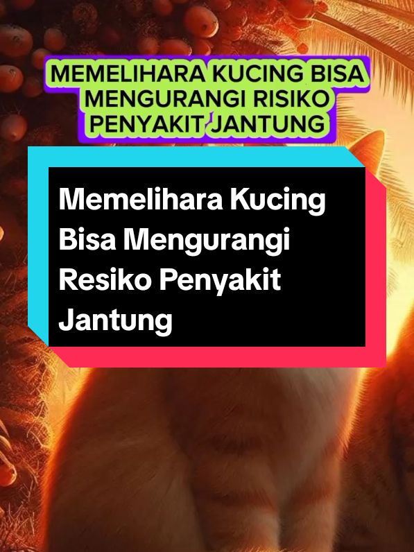 Memelihara Kucing Bisa Mengurangi Resiko Penyakit Jantung #kucing #duniahewan #fyp 