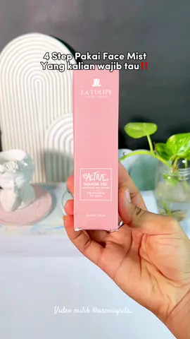 4 step pakai face mist yg kalian wajib tau!🤩✨ #latulipecosmetiques #facemist #makeuptips #tipsandtricks 