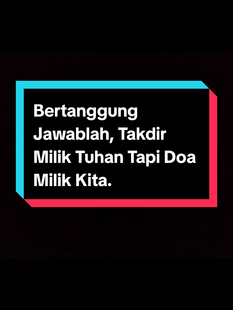 Bertanggung Jawablah, Takdir Milik Tuhan Tapi Doa Milik Kita #kenalikata #fyp #CapCut #motivasi #success #experiment #fyp 