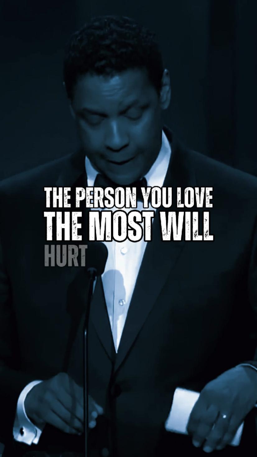 The Person You Love The Most Will Hurt The Most #denzelwashington #success #motivation #lifelessons #inspiration 