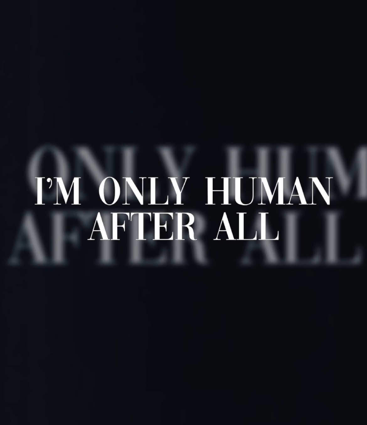 18:43 || i’m only human after all. #fypシ゚vira #fyp #foryoupage #foryou #imonlyhuman 